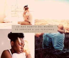 Lo m&aacute;s bonito del mundo es abrazar a las personas que quieres