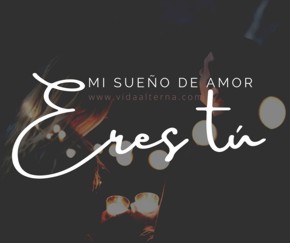 Mi sue&ntilde;o de amor eres t&uacute;
