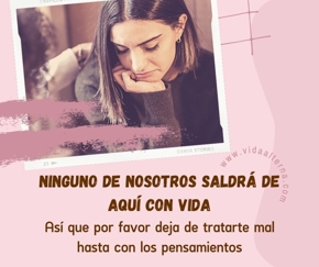 Ninguno de nosotros saldr&aacute; de aqu&iacute; con vida